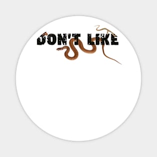 Don't Like It! Magnet